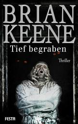 Icon image Tief begraben: Thriller