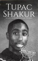 Icon image Tupac Shakur: A Life from Beginning to End