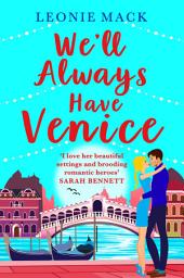 Icon image We'll Always Have Venice: Escape to Italy with Leonie Mack for the perfect feel-good read