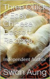 Icon image Three Quick & Easy Chinese Dessert Recipes: Independent Author
