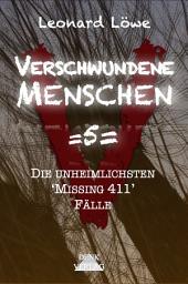 Icon image Verschwundene Menschen =5=: Die unheimlichsten 'Missing 411' Fälle - Mysteriöse Orte Reale Verbrechen vermisste Menschen wahre Begebenheiten geisterhaft spurlos