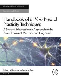 Icon image Handbook of in Vivo Neural Plasticity Techniques: A Systems Neuroscience Approach to the Neural Basis of Memory and Cognition