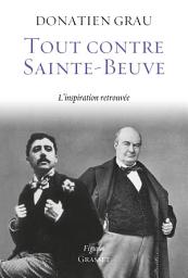 Icon image Tout contre Sainte-Beuve: L'inspiration retrouvée