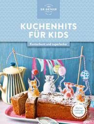 Icon image Meine Lieblingsrezepte: Kuchenhits für Kids: Kunterbunt und superlecker