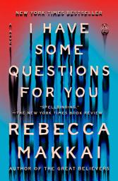 Icon image I Have Some Questions for You: A Novel