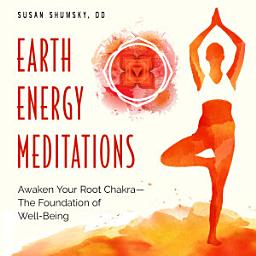 Icon image Earth Energy Meditations: Awaken Your Root Chakra—The Foundation of Well-Being