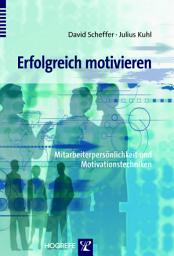 Icon image Erfolgreich motivieren: Mitarbeiterpersönlichkeit und Motivationstechniken