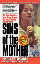 Icon image Sins of the Mother: The Heartbreaking True Story Behind the Susan Smith Murder Case