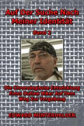 Icon image Auf Der Suche Nach Meiner Identität: (Band 2) Die Chronologische Entwicklung Eines Outlaw Biker Auf Dem Weg Zur Vergebung
