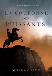 Icon image La Couronne des puissants (Rois et sorciers — tome 9)