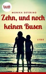 Icon image Zehn, und noch keinen Busen: booksnacks (Kurzgeschichte, Liebe)