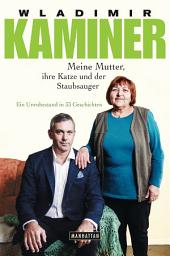 Icon image Meine Mutter, ihre Katze und der Staubsauger: Ein Unruhestand in 33 Geschichten