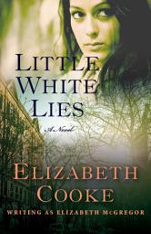 Icon image Little White Lies: A Novel