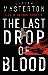 Icon image The Last Drop of Blood: a darkly original, gripping thriller from the unmissable Katie Maguire series