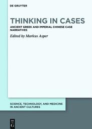 Icon image Thinking in Cases: Ancient Greek and Imperial Chinese Case Narratives