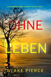 Icon image Ohne Leben (Ein spannender Amber Young FBI-Thriller – Buch 7)
