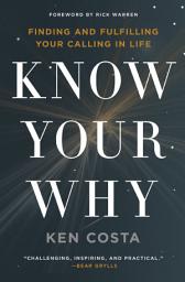 Icon image Know Your Why: Finding and Fulfilling Your Calling in Life