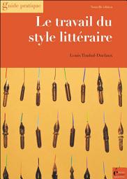 Icon image Le travail du style littéraire: Du scénario au manuscrit achevé