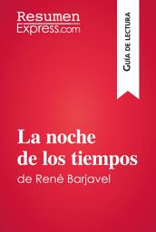 Icon image La noche de los tiempos de René Barjavel (Guía de lectura): Resumen y análisis completo