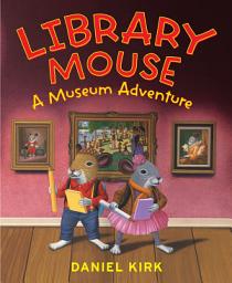 Icon image Library Mouse: A Museum Adventure (Book #4): Read Along or Enhanced eBook