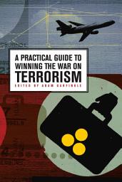 Icon image A Practical Guide to Winning the War on Terrorism