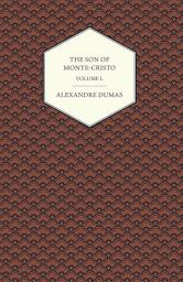 Icon image The Son of Monte-Cristo - Volume I.: Volume 1