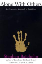 Icon image Alone With Others: An Existential Approach to Buddhism