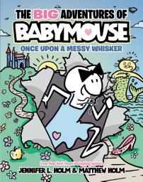 Icon image The BIG Adventures of BabyMouse: (A Graphic Novel)