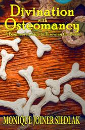 Icon image Divination with Osteomancy: A Beginner's Guide to Throwing the Bones