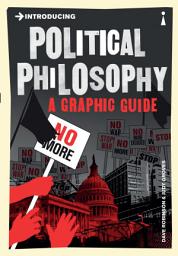 Icon image Introducing Political Philosophy Introducing Political Philosophy: A Graphic Guide
