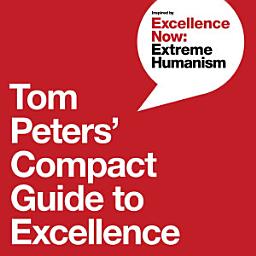 Icon image Tom Peters' Compact Guide to Excellence