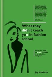 Icon image What They Didn't Teach You in Fashion School