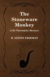 Icon image The Stoneware Monkey (A Dr Thorndyke Mystery)