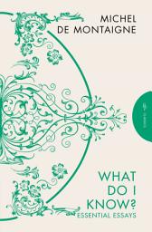 Icon image What Do I Know?: Essential Essays