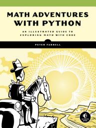 Icon image Math Adventures with Python: An Illustrated Guide to Exploring Math with Code