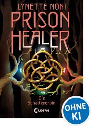 Icon image Prison Healer (Band 3) - Die Schattenerbin: Lies jetzt das große Finale der Trilogie! - Ein Fantasyroman über Vergebung, Vertrauen und den Glauben an das Gute