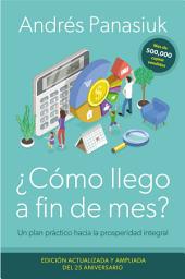 Icon image ¿Cómo llego a fin de mes? Edición del 25 Aniversario: Un plan práctico hacia la prosperidad integral