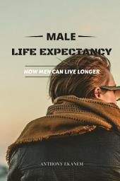 Icon image Male Life Expectancy: How Men Can Live Longer