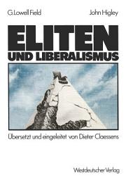 Icon image Eliten und Liberalismus: Ein neues Modell zur geschichtlichen Entwicklung der Abhängigkeit von Eliten und Nicht-Eliten: Zusammenhänge, Möglichkeiten, Verpflichtungen