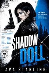 Icon image Shadow Doll: A Psychological Spy Thriller with Seduction and Dangerous Conspiracies (Dirty Doll Ops)