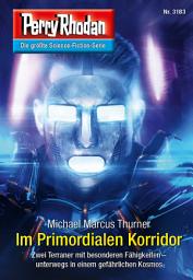 Icon image Perry Rhodan 3183: Im Primordialen Korridor: Perry Rhodan-Zyklus "Chaotarchen"