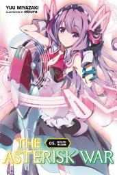 Icon image The Asterisk War: The Asterisk War, Vol. 5 (light novel)