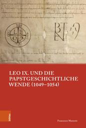 Icon image Leo IX. und die papstgeschichtliche Wende (1049–1054)