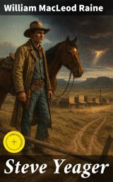 Icon image Steve Yeager: Enriched edition. A Tale of Courage and Perseverance in the American Frontier