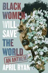 Icon image Black Women Will Save the World: An Anthem