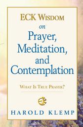 Icon image ECK Wisdom on Prayer, Meditation, and Contemplation