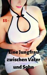 Icon image Eine Jungfrau zwischen Vater und Sohn: Heiße Fickgeschichte, Ausgabe 2