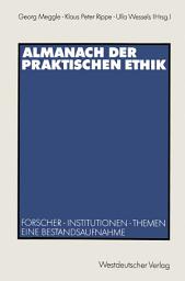 Icon image Almanach der Praktischen Ethik: Forscher · Institutionen · Themen. Eine Bestandsaufnahme