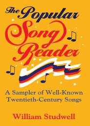 Icon image The Popular Song Reader: A Sampler of Well-Known Twentieth-Century Songs