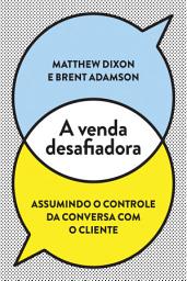 Icon image A venda desafiadora: Assumindo o controle da conversa com o cliente